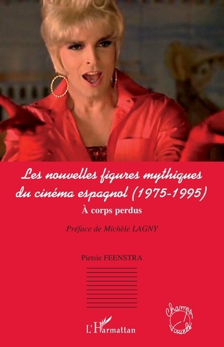 Les nouvelles figures mythiques du cinéma espagnol (1975-1995). A corps perdus
