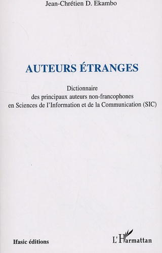Auteurs étranges. Dictionnaire des principaux auteurs non francophones en Sciences de l'Information