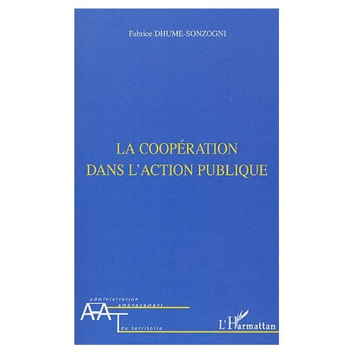 La coopération dans l'action publique. De l'injonction du faire ensemble à l'exigence de commun