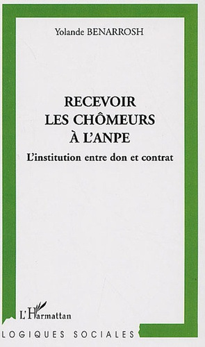 Recevoir les chômeurs de l'ANPE. L'institution entre don et contrat
