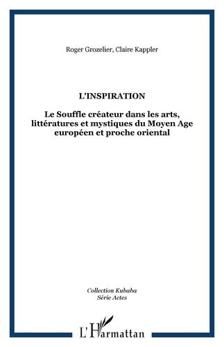 L'inspiration : le souffle créateur dans les arts, littératures et mystiques du Moyen Age européen e
