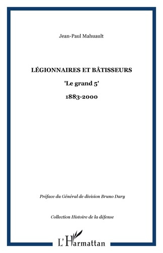 Légionnaires et bâtisseurs : le grand 5 (1883-2000)