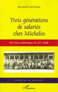 Trois générations de salariés chez Michelin. Un vécu authentique du XXe siècle