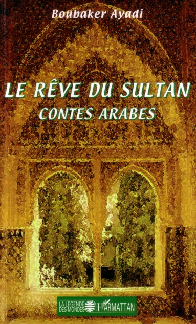 Le rêve du sultan. Contes arabes