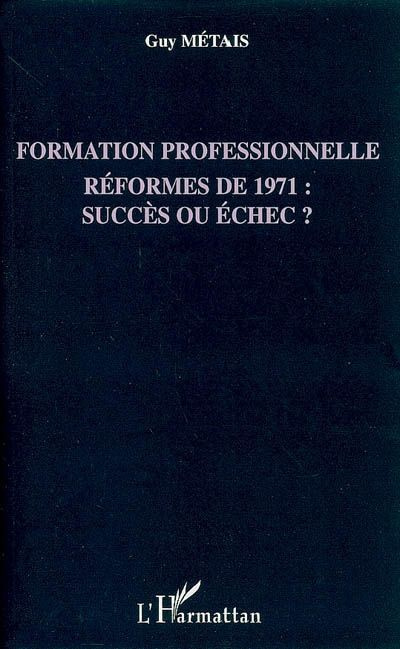 Formation professionnelle. Réformes de 1971 : succès ou échec ?