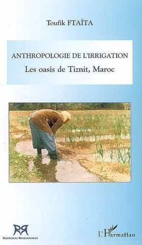 Anthropologie de l'irrigation. Les oasis de Tiznit, Maroc