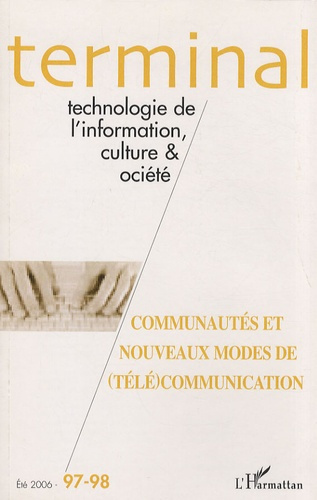 Terminal N° 97-98, Eté 2006 : Communautés et nouveaux modes de (télé)communication