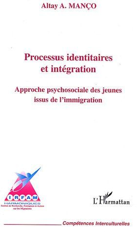 Processus identitaires et intégration. Approche psychosociale des jeunes issus de l'immigration