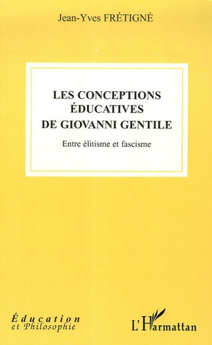 Les conceptions éducatives de Giovanni Gentile. Entre élitisme et fascisme