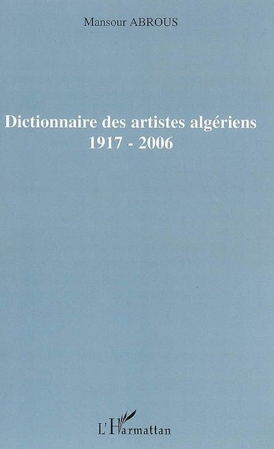Dictionnaire des artistes algériens 1917-2006