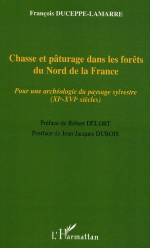Chasse et pâturage dans les forêts du Nord de la France. Pour une archéologie du paysage sylvestre (