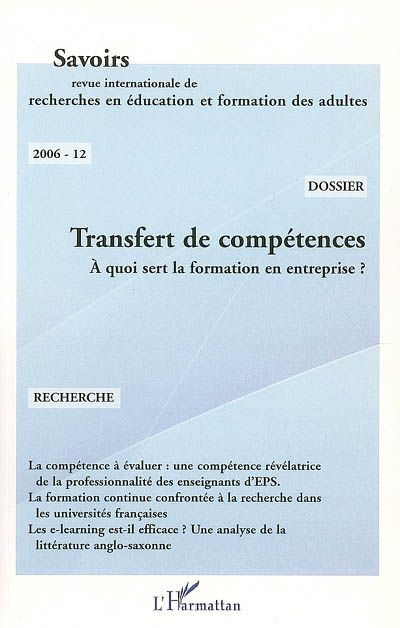 Savoirs N° 12, 2006 : Transfert de compétences. A quoi sert la formation en entreprise ?