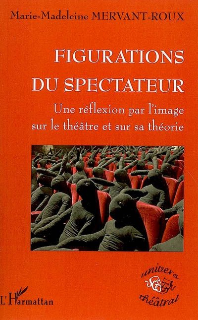 Figurations du spectateur. Une réflexion par l'image sur le théâtre et sur sa théorie