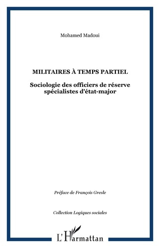 Militaires à temps partiel. Sociologie des officiers de réserve spécialistes d'état-major