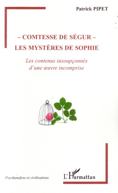 Comtesse de Ségur : les mystères de Sophie. Les contenus insoupçonnés d'une oeuvre incomprise