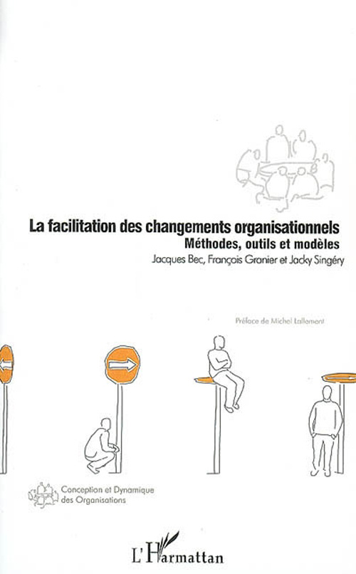 La facilitation des changements organisationnels. Méthodes, outils et modèles