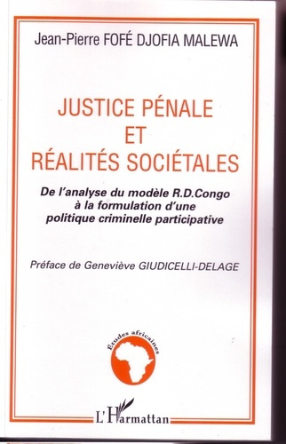 Justice pénale et réalités sociétales. De l'analyse du modèle R.D. Congo à la formulation d'une poli