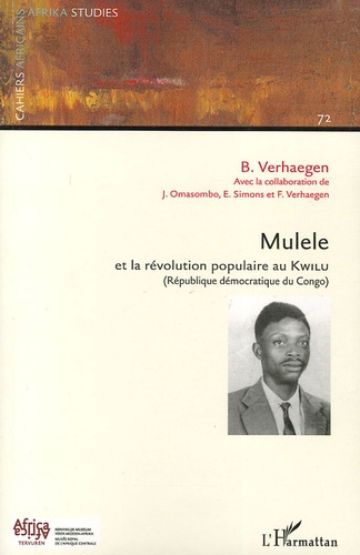 Cahiers africains : Africa Studies N° 72/2006 : Mulele et la révolution populaire au Kwilu. (Républi