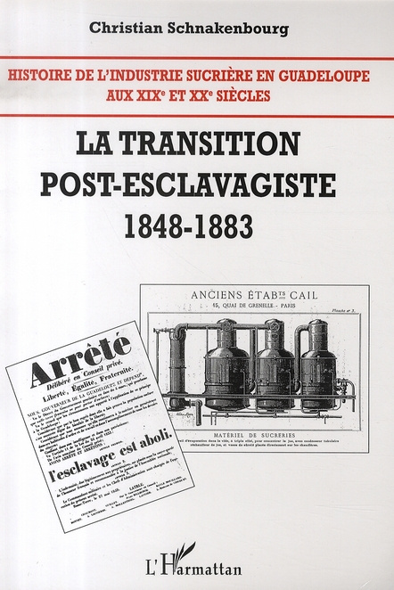 Histoire de l'industrie sucrière en Guadeloupe aux XIXe et XXe siècles. Tome 2, La transition post-e