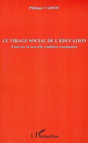 Le virage social de l'éducation. Essai sur la nouvelle condition enseignante