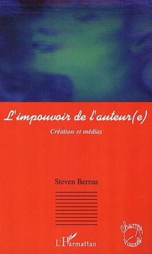 L'impouvoir de l'auteur(e). Création et médias