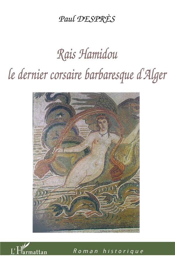 Raïs Hamidou. Le dernier corsaire barbaresque d'Alger