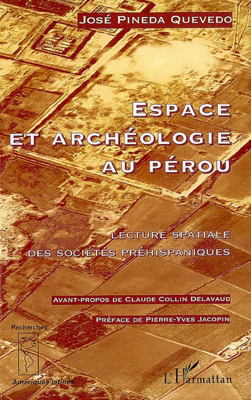 Espace et archéologie au Pérou. Lecture spatiale des sociétés préhispaniques