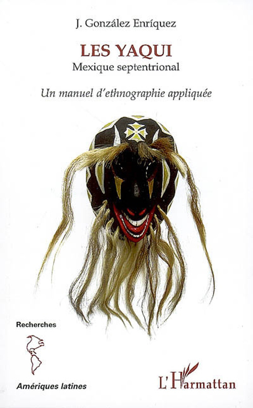 Les Yaqui, Mexique Septentrional. Un manuel d'ethnographie appliquée