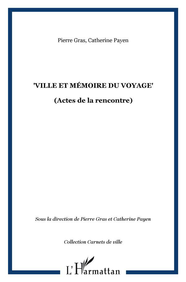 Ville et mémoire du voyage. Actes de la seconde rencontre "Villes, voyages, voyageurs" de Villeurban