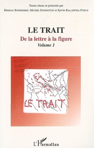 Le trait. Volume 1, De la lettre à la figure