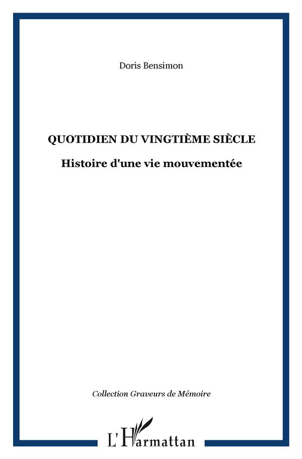 Quotidien du vingtième siècle. Histoire d'une vie mouvementée