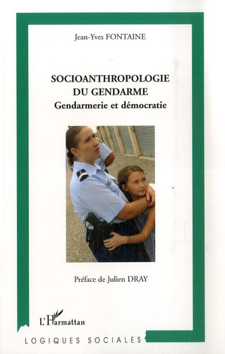 Socioanthropologie du gendarme. Gendarmerie et démocratie