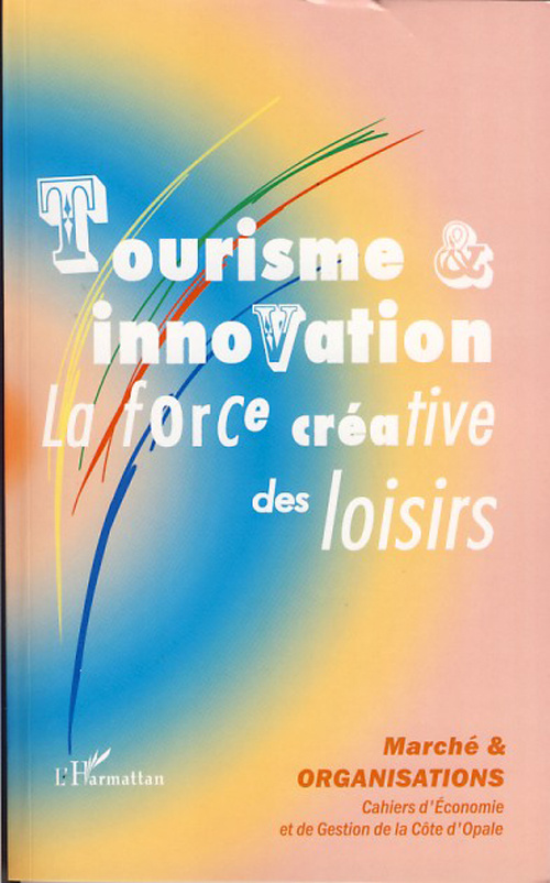 Marché et Organisations N° 3 : Tourisme et innovation. La force créative des loisirs