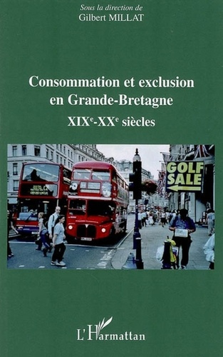 Consommation et exclusion en Grande-Bretagne. XIXe et XXe siècles