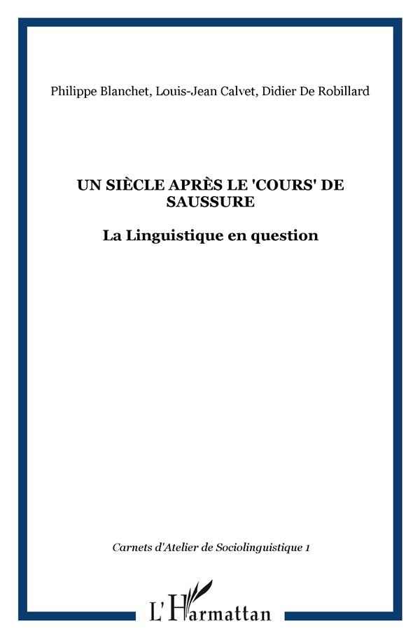 Carnets d'Atelier de Sociolinguistique N° 1/2007 : Un siècle après le Cours de Saussure : la Linguis