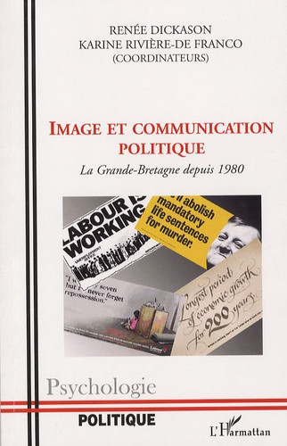 Image et communication politique. La Grande-Bretagne depuis 1980