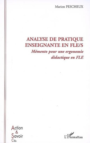 Analyse de pratique enseignante en FLE/S. Memento pour une ergonomie didactique en FLE