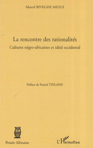 La rencontre des rationalités. Cultures négro-africaines et idéal occidental