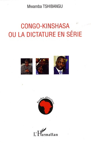 Congo-Kinshasa ou la dictature en série