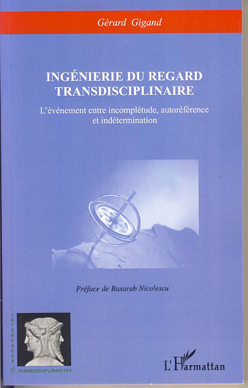 Ingénierie du regard transdisciplinaire. L'événement entre incomplétude, autoréférence et indétermin