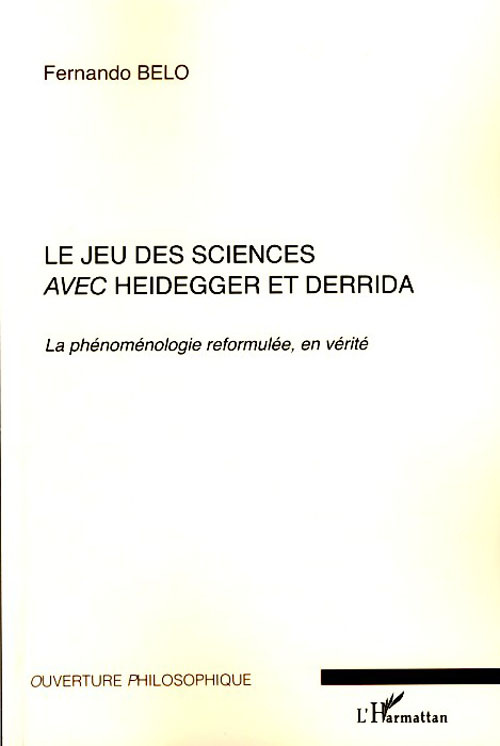 Le jeu des sciences avec Heidegger et Derrida. Volume 2, La phénoménologie reformulée, en vérité