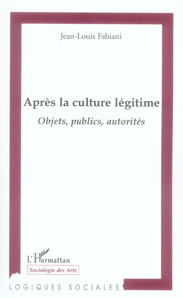 Après la culture légitime. Objets, publics, autorités