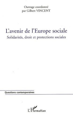 L'avenir de l'Europe sociale. Solidarités, droit et protections sociales