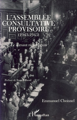 L'Assemblée Consultative Provisoire (1943-1945). Le sursaut républicain