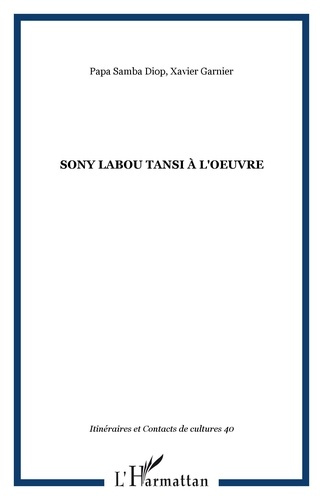 Itinéraires et contacts de cultures N° 40/2007 : Sony Labou Tansi à l'oeuvre