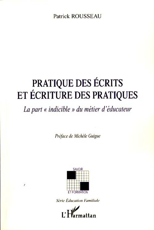 Pratique des écrits et écriture des pratiques. La part "indicible" du métier d'éducateur