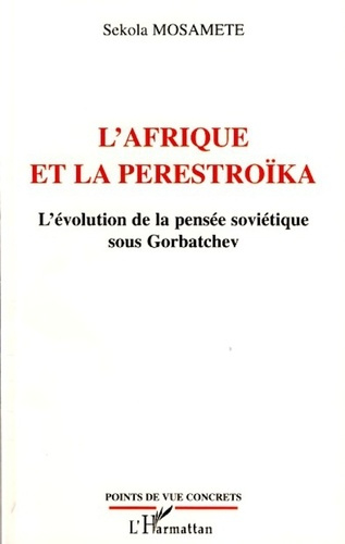 L'Afrique et la perestroïka. L'évolution de la pensée soviétique sous Gorbatchev