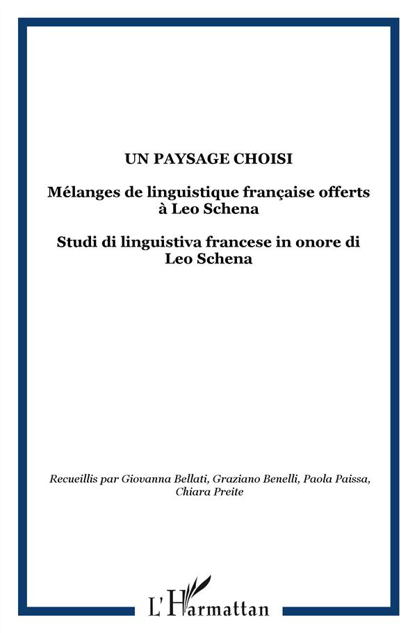 Un paysage choisi. Mélanges de linguistique française offerts à Leo Schena