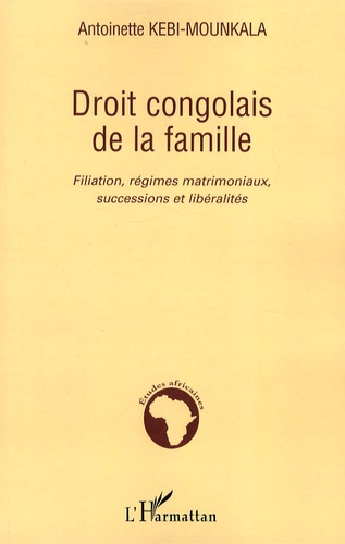 Droit congolais de la famille. Filiation, régimes matrimoniaux, successions et libéralités