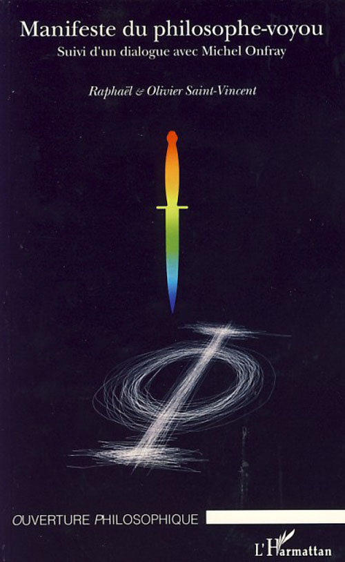 Manifeste du philosophe-voyou. Suivi d'un dialogue avec Michel Onfray
